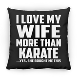 I Love My Wife More Than Karate - Throw Pillow Black
