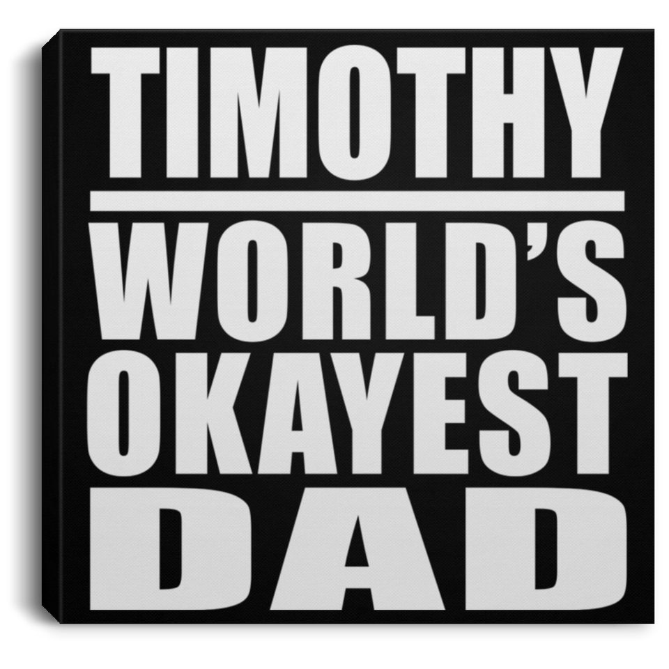 Timothy World's Okayest Dad - Canvas Square