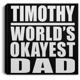 Timothy World's Okayest Dad - Canvas Square