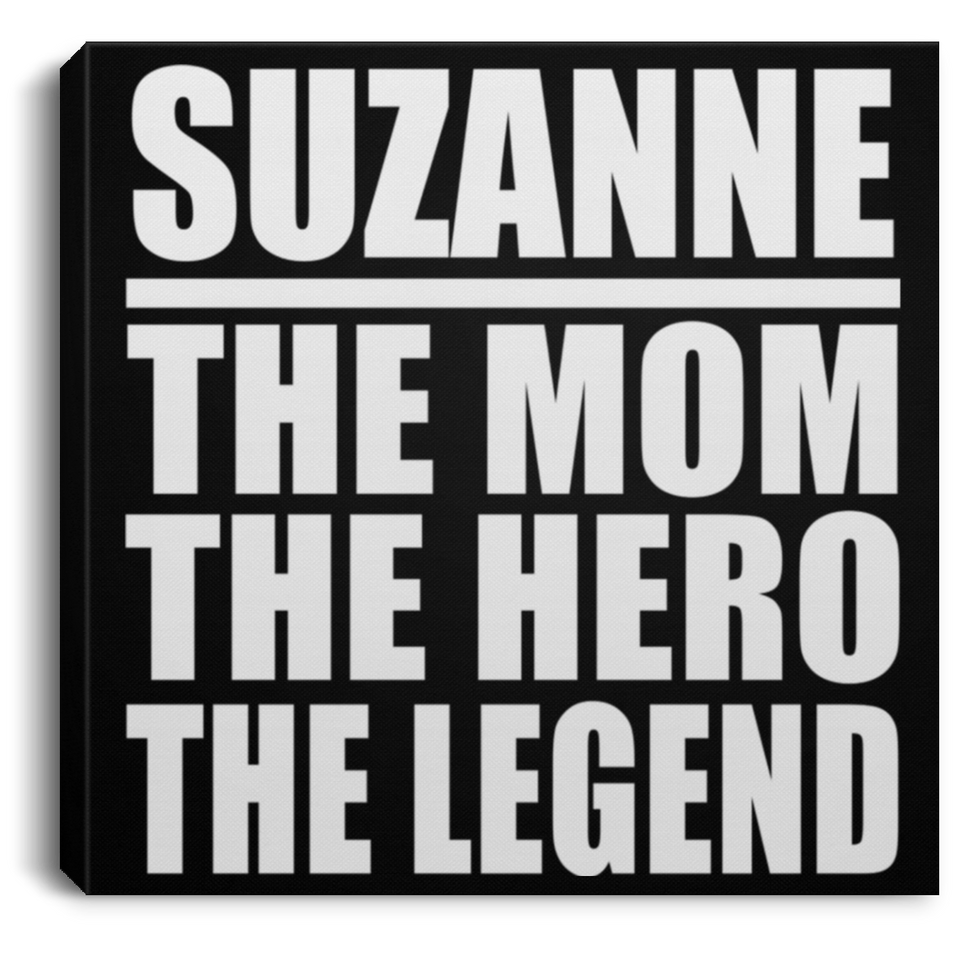 Suzanne The Mom The Hero The Legend - Canvas Square