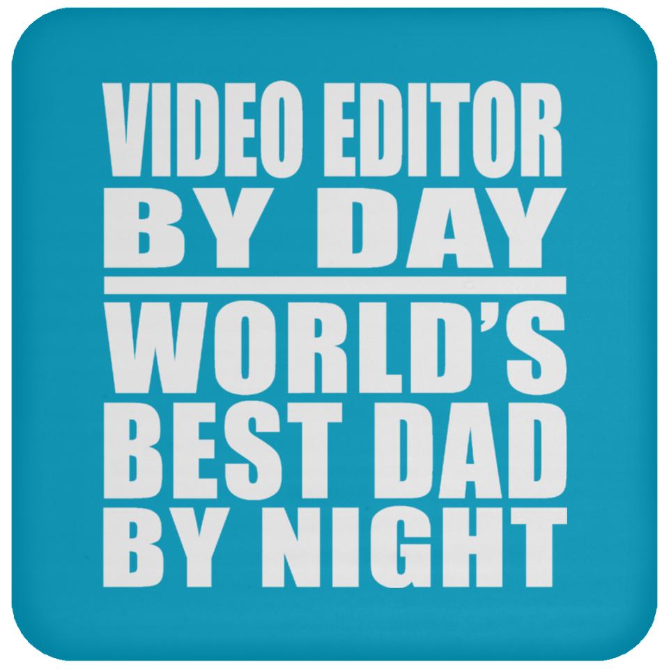 Video Editor By Day World's Best Dad By Night - Drink Coaster