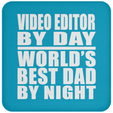 Video Editor By Day World's Best Dad By Night - Drink Coaster