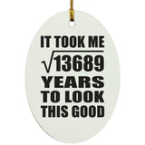 117th Birthday Took Square Root of 13689 Years To Look Good - Oval Ornament
