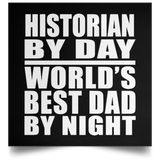 Historian By Day World's Best Dad By Night - Poster Square