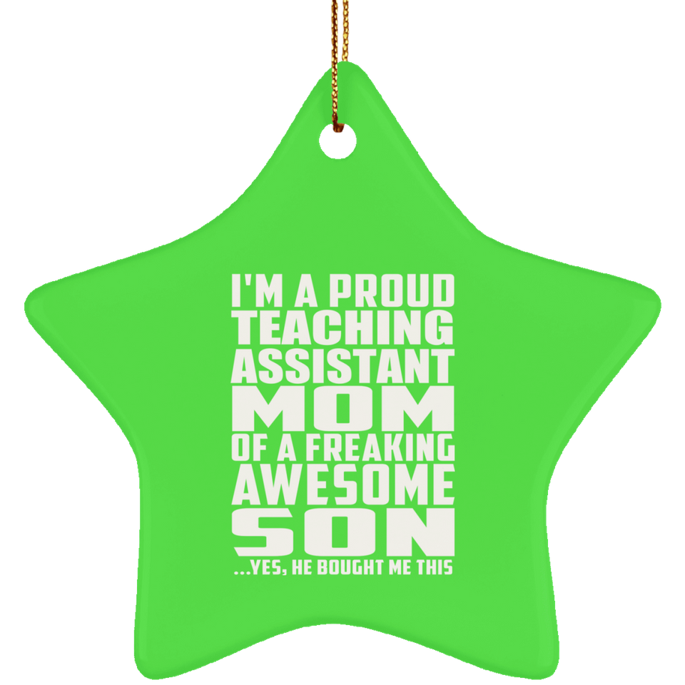 Proud Teaching Assistant Mom Of Awesome Son - Star Ornament