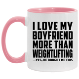I Love My Boyfriend More Than Weightlifting - 11oz Accent Mug Pink