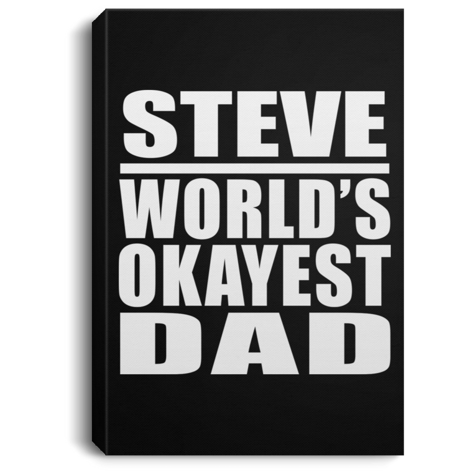 Steve World's Okayest Dad - Canvas Portrait