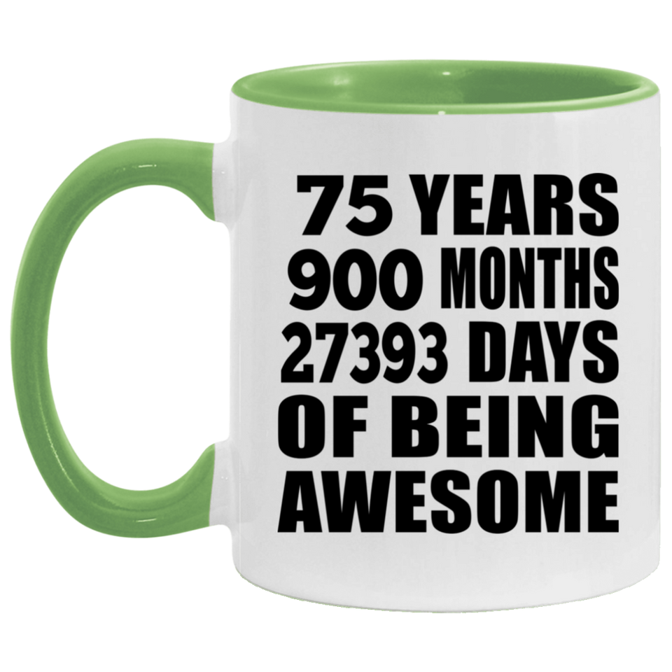 75th Birthday 75 Years 900 Months 27393 Days Of Awesome - 11oz Accent Mug Green