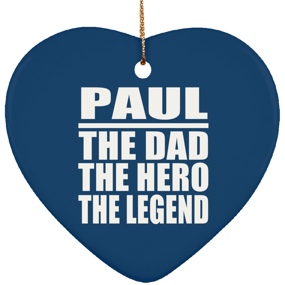 Paul The Dad The Hero The Legend - Heart Ornament
