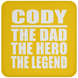 Cody The Dad The Hero The Legend - Drink Coaster