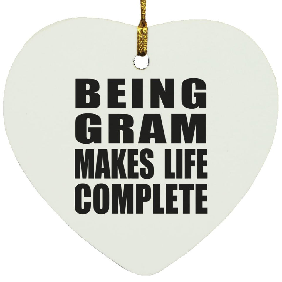 Being Gram Makes Life Complete - Heart Ornament