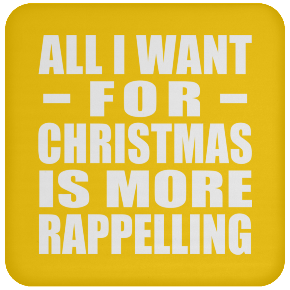 All I Want For Christmas Is More Rappelling - Coaster