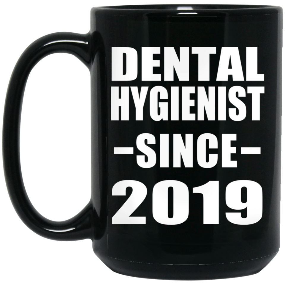 Dental Hygienist Since 2019 - 15oz Coffee Mug Black