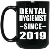Dental Hygienist Since 2019 - 15oz Coffee Mug Black