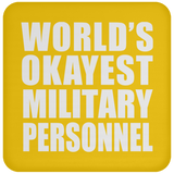 World's Okayest Military Personnel - Drink Coaster