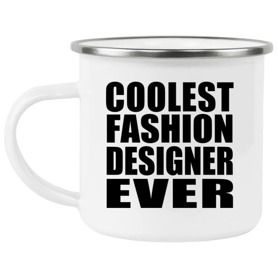 Coolest Fashion Designer Ever - 12oz Camping Mug