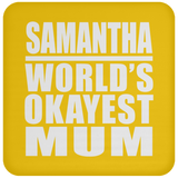 Samantha World's Okayest Mum - Drink Coaster