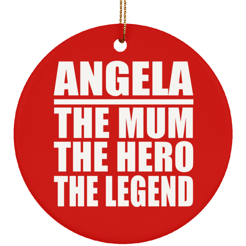 Angela The Mum The Hero The Legend - Circle Ornament