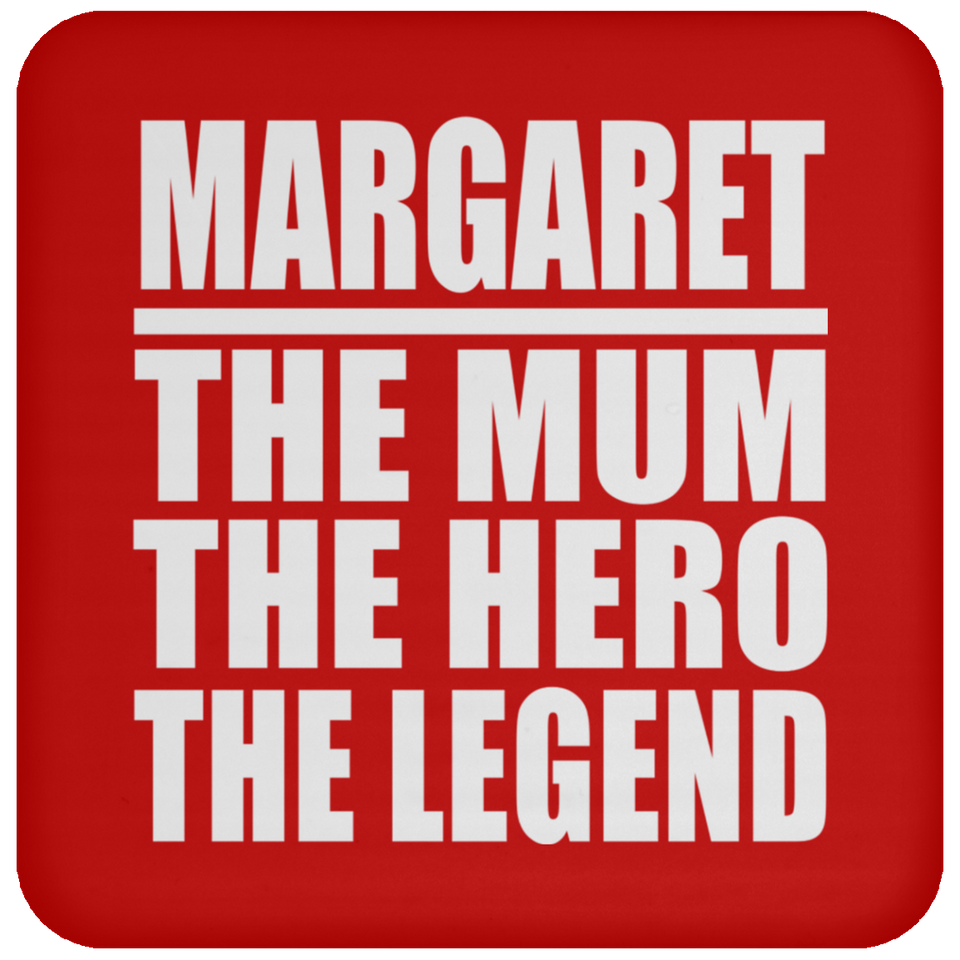 Margaret The Mum The Hero The Legend - Drink Coaster