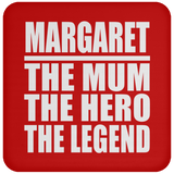 Margaret The Mum The Hero The Legend - Drink Coaster