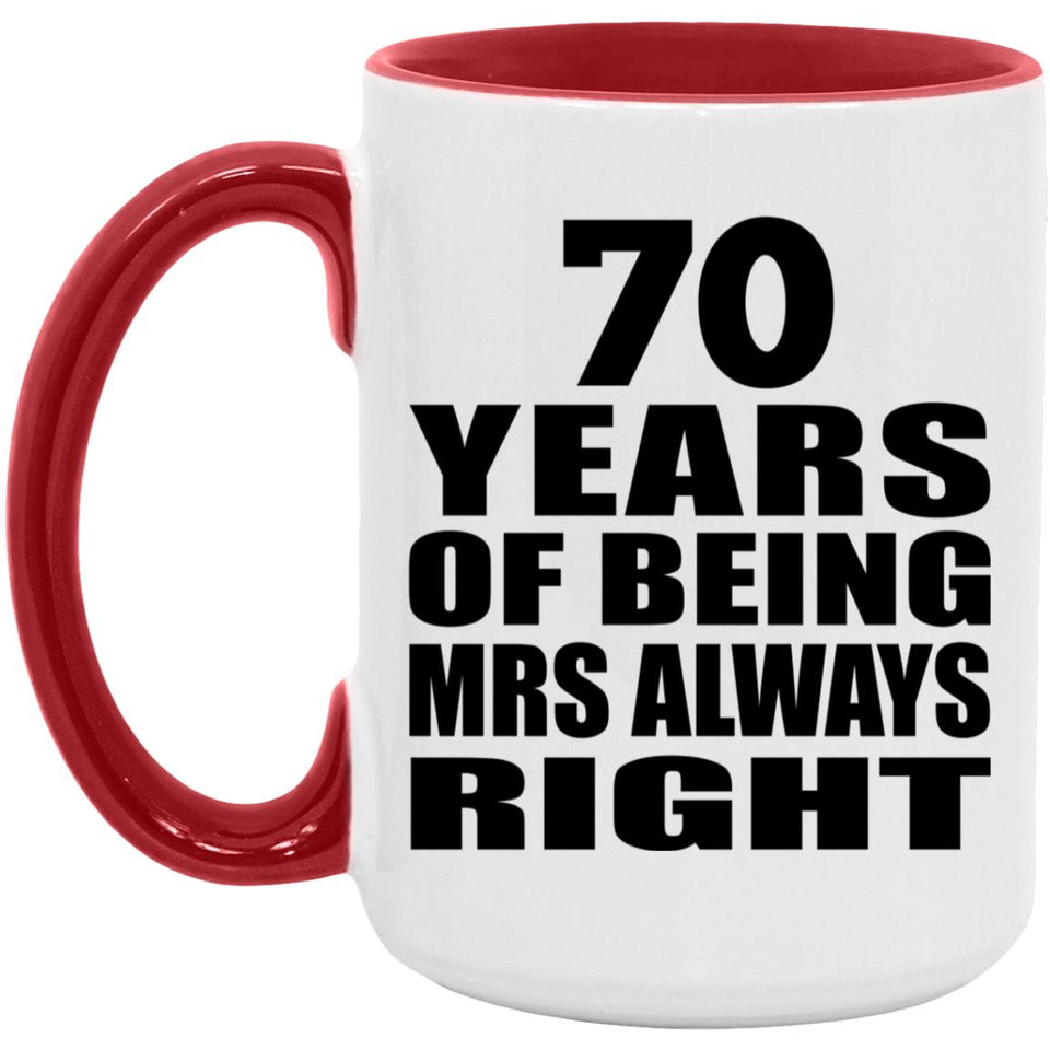 70th Anniversary 70 Years of Being Mrs Always Right - 15oz Accent Mug Red