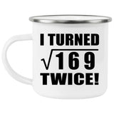 26th Birthday I Turned Square Root of 169 Twice - 12oz Camping Mug