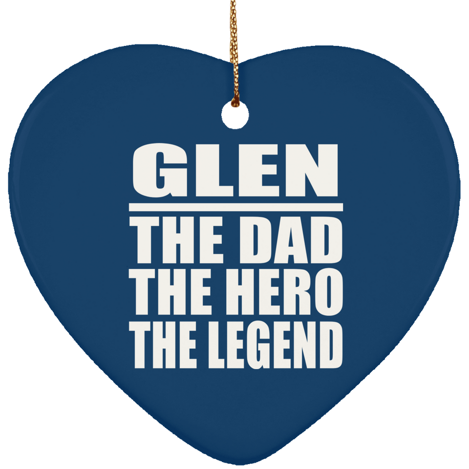 Glen The Dad The Hero The Legend - Heart Ornament