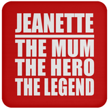 Jeanette The Mum The Hero The Legend - Drink Coaster