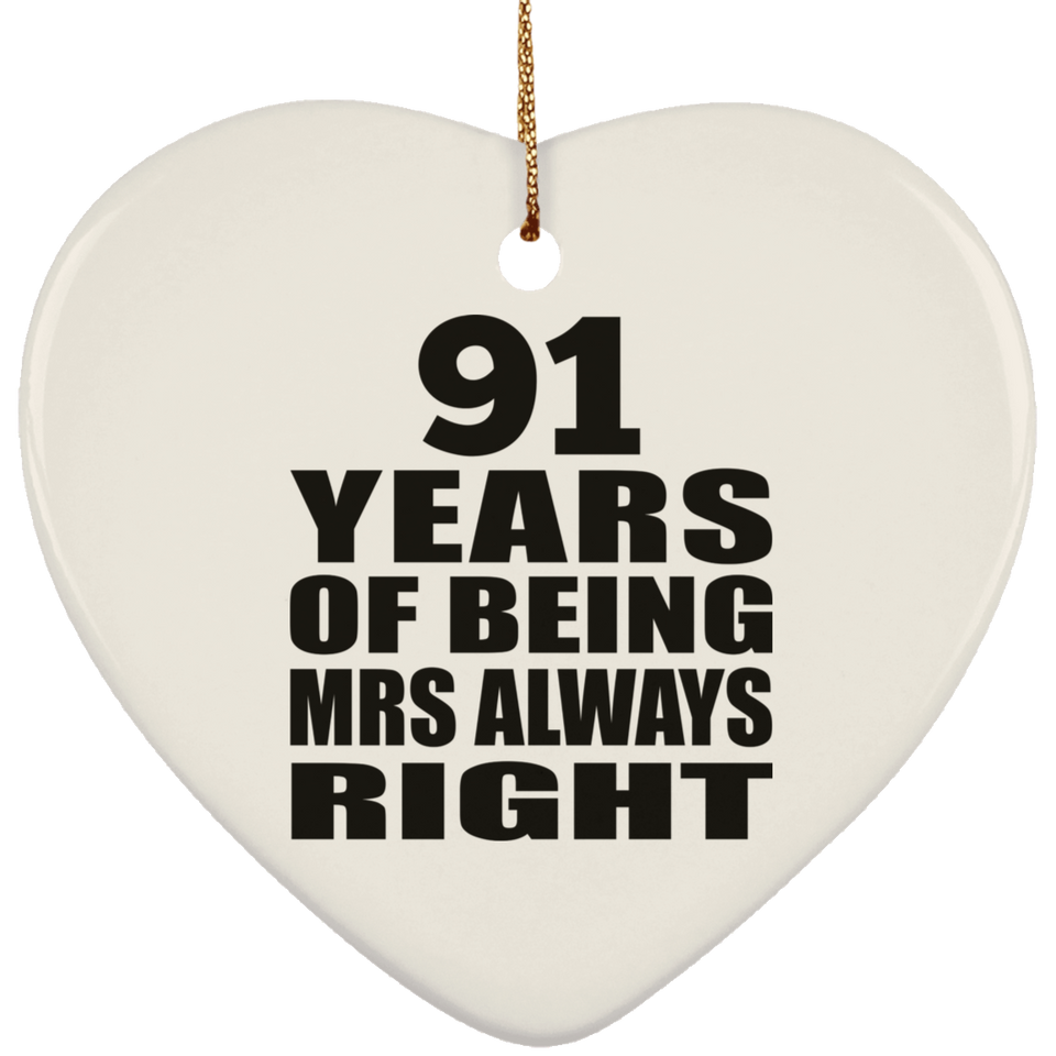 91st Anniversary 91 Years of Being Mrs Always Right - Heart Ornament