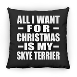 All I Want For Christmas Is My Skye Terrier - Throw Pillow Black