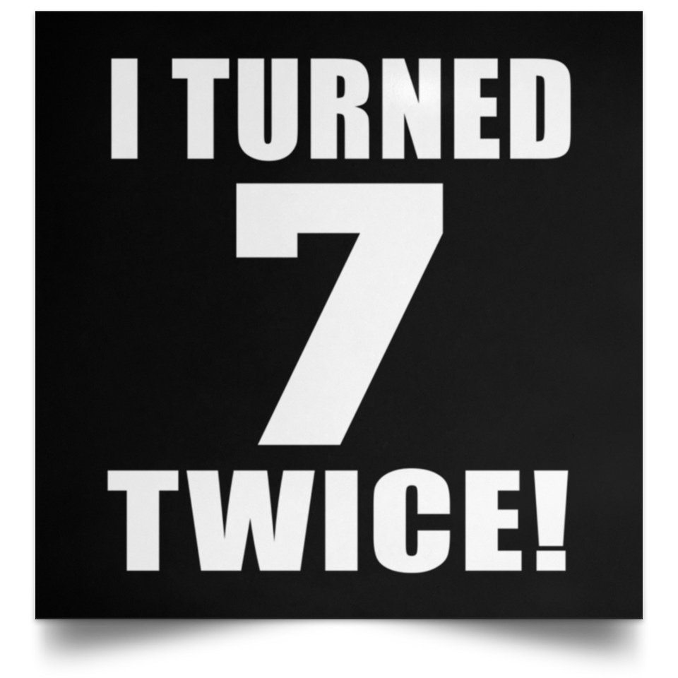 14th Birthday I Turned 7 Twice - Poster Square