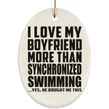 I Love My Boyfriend More Than Synchronized Swimming - Oval Ornament