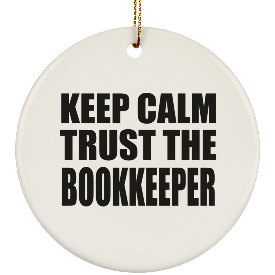 Keep Calm and Trust The Bookkeeper - Circle Ornament