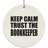 Keep Calm and Trust The Bookkeeper - Circle Ornament