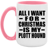 All I Want For Christmas Is My Plott Hound - 15oz Accent Mug Pink
