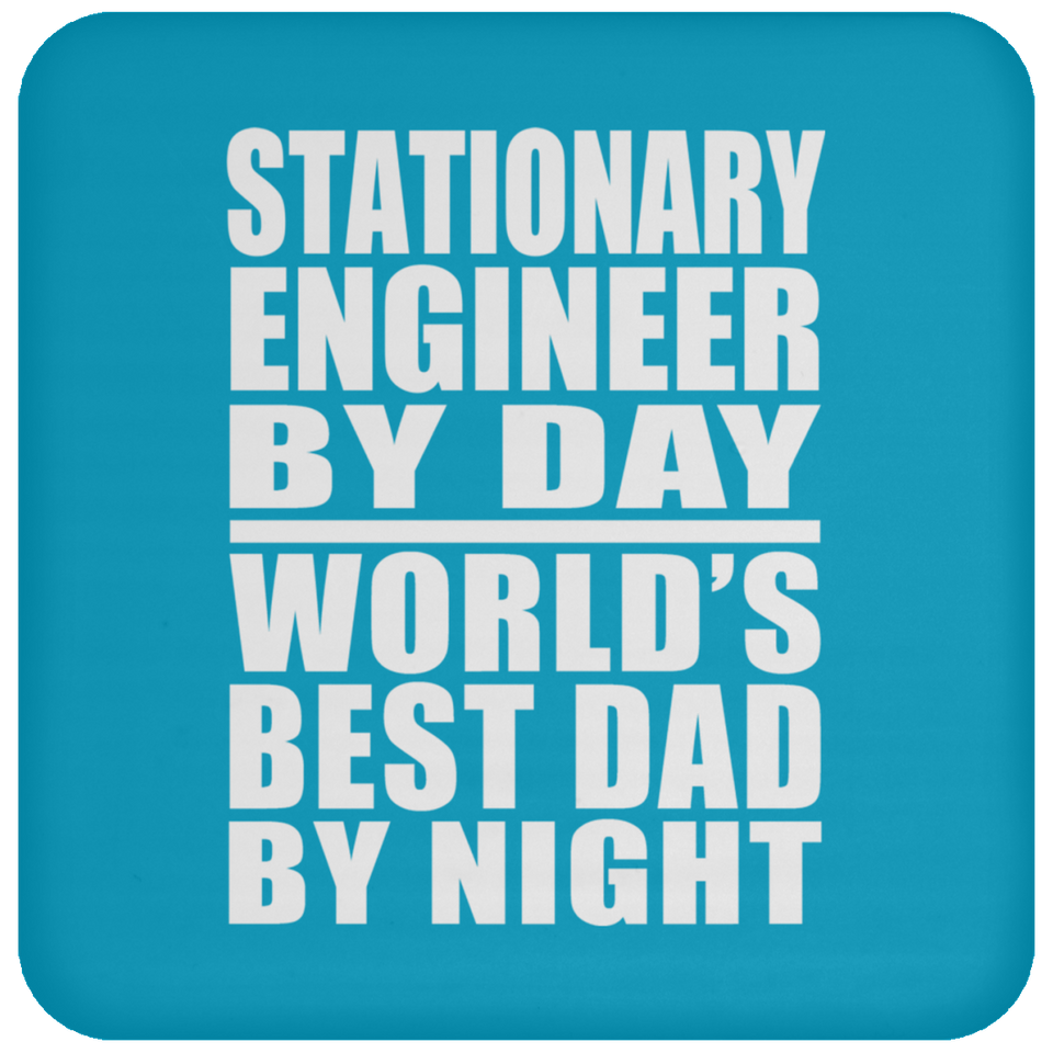 Stationary Engineer By Day World's Best Dad By Night - Drink Coaster