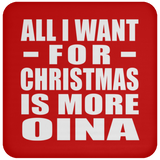 All I Want For Christmas Is More Oina - Coaster