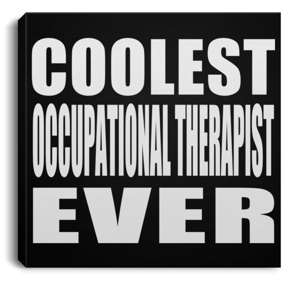Coolest Occupational Therapist Ever - Canvas Square