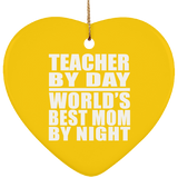 Teacher By Day World's Best Mom By Night - Heart Ornament