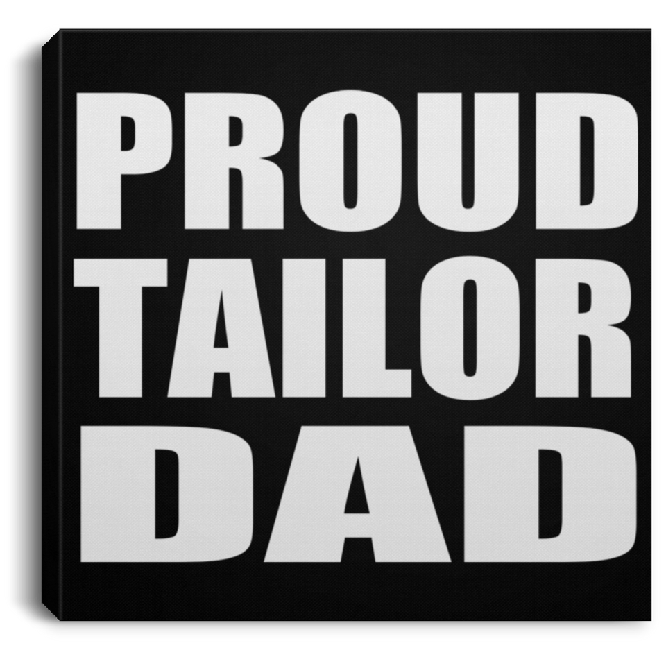 Proud Tailor Dad - Canvas Square