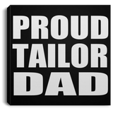 Proud Tailor Dad - Canvas Square