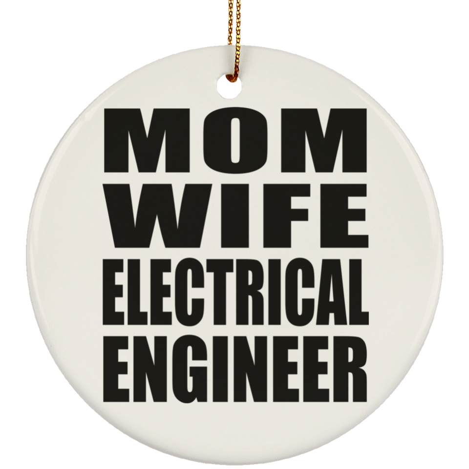 Mom Wife Electrical Engineer - Circle Ornament