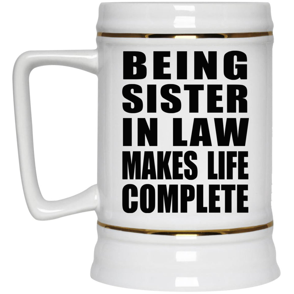 Being Sister In Law Makes Life Complete - Beer Stein