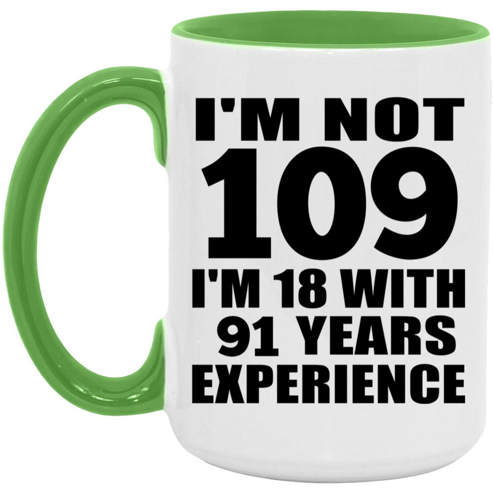 109th Birthday I'm Not 109 I'm 18 With 91 Years Experience - 15oz Accent Mug Green