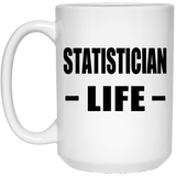 Statistician Life - 15oz Coffee Mug