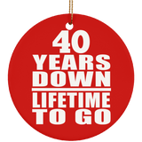 40th Anniversary 40 Years Down Lifetime To Go - Circle Ornament