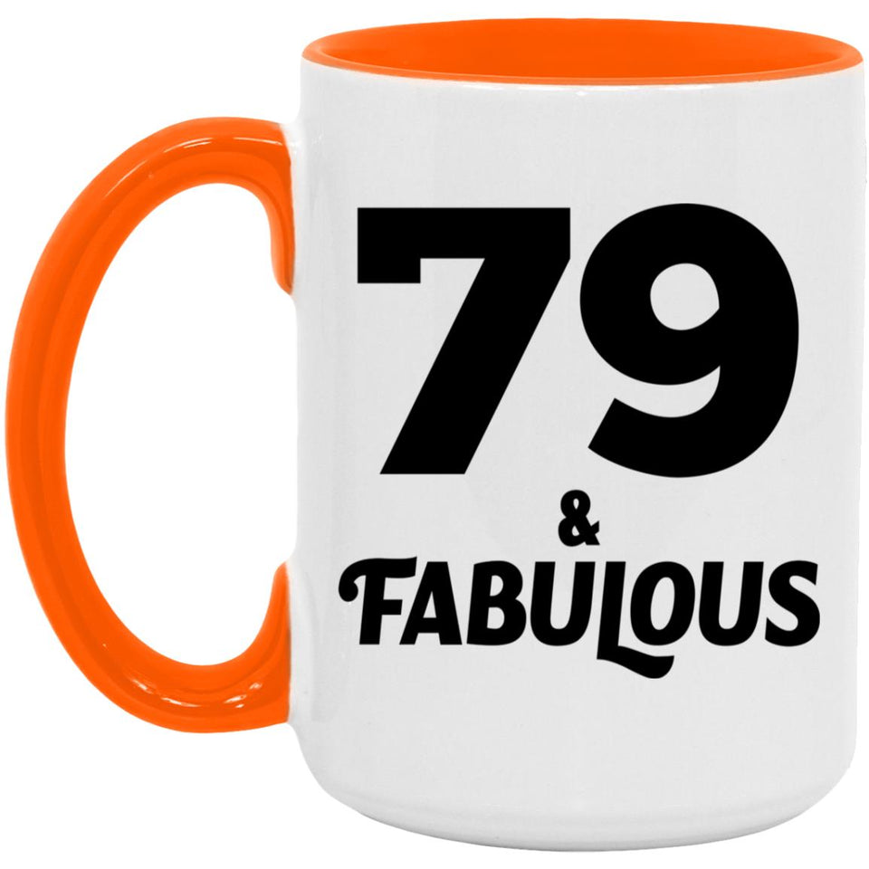 79th Birthday 79 & Fabulous - 15oz Accent Mug Orange
