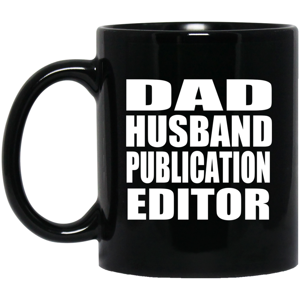 Dad Husband Publication Editor - 11oz Coffee Mug Black