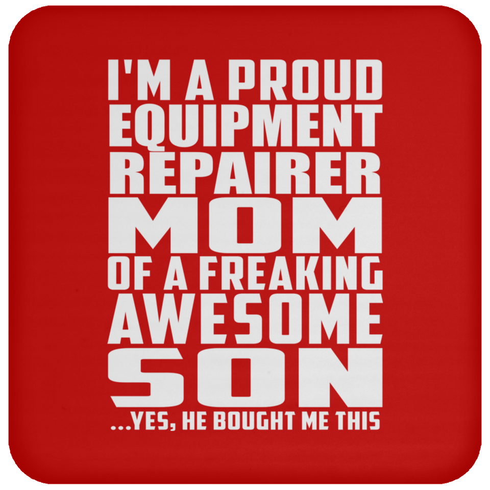 Proud Equipment Repairer Mom Of Awesome Son - Drink Coaster