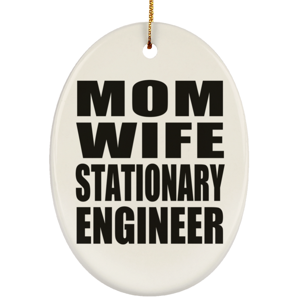 Mom Wife Stationary Engineer - Oval Ornament